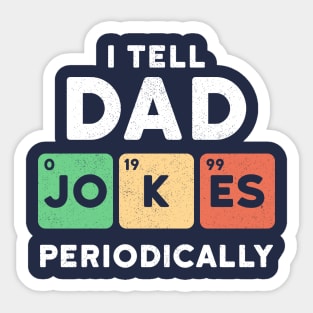 I Tell Dad Jokes Periodically Sticker